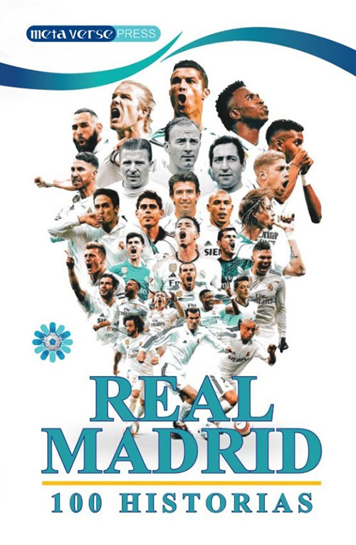 Real Madrid 100 Stories You Should Know